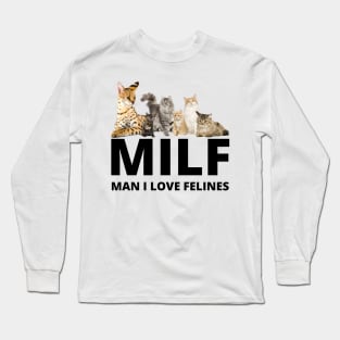 MILF Man I love Felines, Cat Lovers, man i love felines Long Sleeve T-Shirt